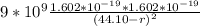 9*10^{9}\frac{1.602 *10^{-19}*1.602 *10^{-19}}{(44.10-r)^{2} }
