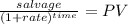\frac{salvage}{(1 + rate)^{time} } = PV