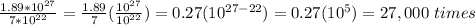 \frac{1.89*10^{27}}{7*10^{22}}=\frac{1.89}{7}(\frac{10^{27}}{10^{22}})=0.27(10^{27-22})=0.27(10^{5})=27,000\ times