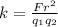 k=\frac{Fr^{2}}{q_{1}q_{2}}
