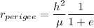 r_{perigee}=\dfrac{h^2}{\mu}\dfrac{1}{1+e}