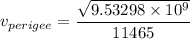v_{perigee}=\dfrac{\sqrt{9.53298\times10^{9}}}{11465}