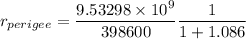 r_{perigee}=\dfrac{9.53298\times10^{9}}{398600}\dfrac{1}{1+1.086}