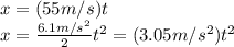 x=(55m/s)t\\x=\frac{6.1m/s^2}{2}t^2=(3.05m/s^2)t^2