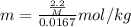 m=\frac{\frac{2.2}{M}}{0.0167}mol/kg