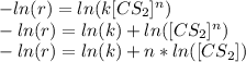-ln(r)=ln(k[CS_2]^{n})\\-ln(r)=ln(k)+ln([CS_2]^{n})\\-ln(r)=ln(k)+n*ln([CS_2])