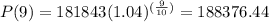 P(9)=181843(1.04)^{(\frac{9}{10})}=188376.44