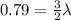 0.79 = \frac{3}{2}\lambda