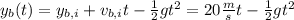y_{b}(t)=y_{b,i} + v_{b,i}t - \frac{1}{2}gt^{2} =20\frac{m}{s}t -\frac{1}{2}gt^{2}