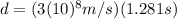 d=(3(10)^{8} m/s)(1.281 s)