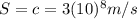 S=c=3(10)^{8} m/s