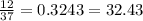 \frac{12}{37} = 0.3243 = 32.43%