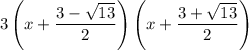 3\left(x+\dfrac{3-\sqrt{13}}{2}\right)\left(x+\dfrac{3+\sqrt{13}}{2}\right)