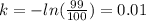 k=-ln(\frac{99}{100})=0.01