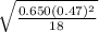 \sqrt{\frac{0.650(0.47)^{2} }{18} }