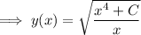 \implies y(x)=\sqrt{\dfrac{x^4+C}x}