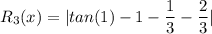 R_3(x)=|tan(1)-1-\dfrac{1}{3}-\dfrac{2}{3}|\\
