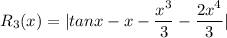 R_3(x)=|tanx-x-\dfrac{x^{3}}{3}-\dfrac{2x^{4}}{3}|