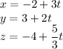 x=-2+3t\\y=3+2t\\\displaystyle z=-4+\frac{5}{3}t