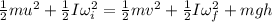 \frac{1}{2}mu^2+\frac{1}{2}I\omega _i^2=\frac{1}{2}mv^2+\frac{1}{2}I\omega _f^2+mgh