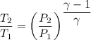 \dfrac{T_2}{T_1}=\left(\dfrac{P_2}{P_1}\right)^{\dfrac{\gamma -1}{\gamma}}
