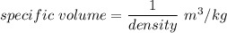specific\ volume=\dfrac{1}{density}\ m^3/kg