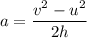 a=\dfrac{v^2-u^2}{2h}