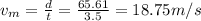 v_m =\frac{d}{t}=\frac{65.61}{3.5}  =18.75 m/s