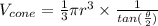 V_{cone}=\frac{1}{3}\pi r^3\times \frac{1}{tan(\frac{\theta }{2})}