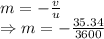 m=-\frac{v}{u}\\\Rightarrow m=-\frac{35.34}{3600}