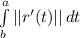 \int\limits^a_b {||r'(t)||} \, dt