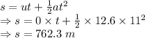 s=ut+\frac{1}{2}at^2\\\Rightarrow s=0\times t+\frac{1}{2}\times 12.6\times 11^2\\\Rightarrow s=762.3\ m