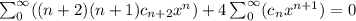 \sum_0^{\infty}((n+2)(n+1)c_{n+2}x^{n})+4\sum_0^{\infty}(c_nx^{n+1})=0\\