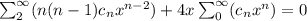 \sum_2^{\infty}(n(n-1)c_nx^{n-2})+4x\sum_0^{\infty}(c_nx^{n})=0\\