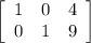\left[\begin{array}{ccc}1&0&4\\0&1&9\end{array}\right]