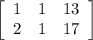 \left[\begin{array}{ccc}1&1&13\\2&1&17\end{array}\right]