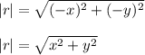 |r|=\sqrt{(-x)^{2}+(-y)^{2}}\\\\|r|=\sqrt{x^2+y^2}