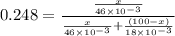 0.248=\frac {\frac {x}{46\times 10^{-3}}}{\frac {x}{46\times 10^{-3}}+\frac {(100-x)}{18\times 10^{-3}}}