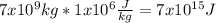 7x10^{9} kg * 1x10^{6} \frac{J}{kg} =7x10^{15}J
