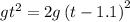 gt^2=2g\left ( t-1.1\right )^2