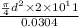 \frac{\frac{\pi}{4}d^2\times2\times10^11}{0.0304}