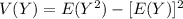 V(Y)=E(Y^2)-[E(Y)]^2