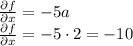 \frac{\partial f}{\partial x} =-5a\\\frac{\partial f}{\partial x} =-5\cdot 2=-10