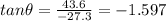 tan\theta =\frac{43.6}{-27.3}=-1.597