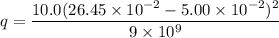 q=\dfrac{10.0(26.45\times10^{-2}-5.00\times10^{-2})^2}{9\times10^{9}}