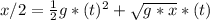 x/2 = \frac{1}{2}g*(t)^2 + \sqrt{g*x}*(t)