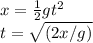 x = \frac{1}{2}gt^2\\t=\sqrt{(2x/g)}