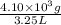 \frac{4.10 \times 10^{3} g}{3.25 L}