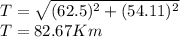 T=\sqrt{(62.5)^2+(54.11)^2} \\T=82.67 Km