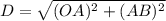 D=\sqrt{(OA)^2+(AB)^2}